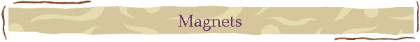 Magnets