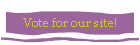 Vote for our site!